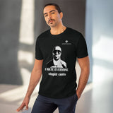 Organic I Hate Everyone Stupid Cunts Creator T-shirt - Unisex