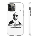I Hate Everyone Stupid Cunts Tough Cases