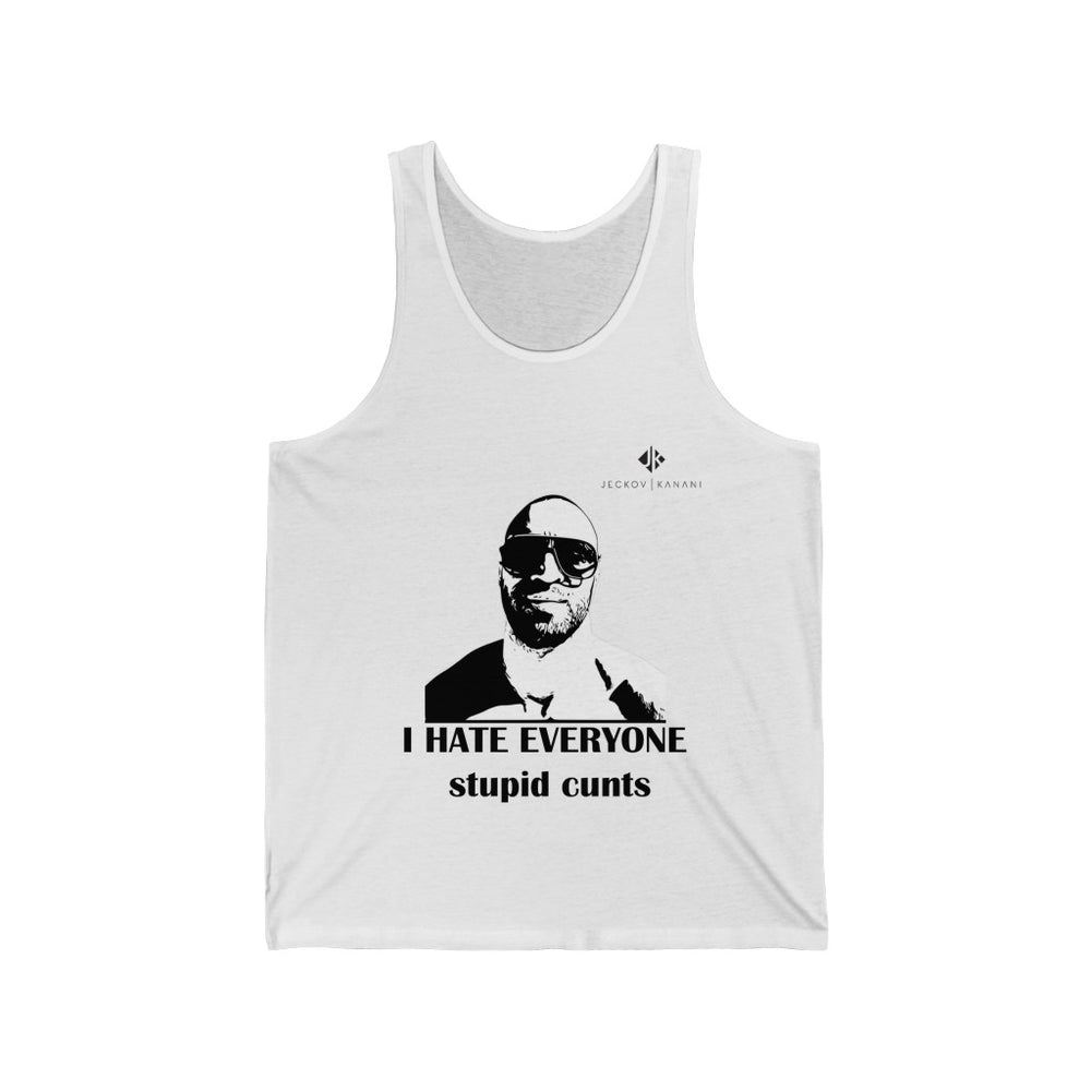 Unisex I Hate Everyone Stupid Cunts Jersey Tank