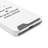 Phone Case With Card Holder Fuck You & Fuck Your Feelings