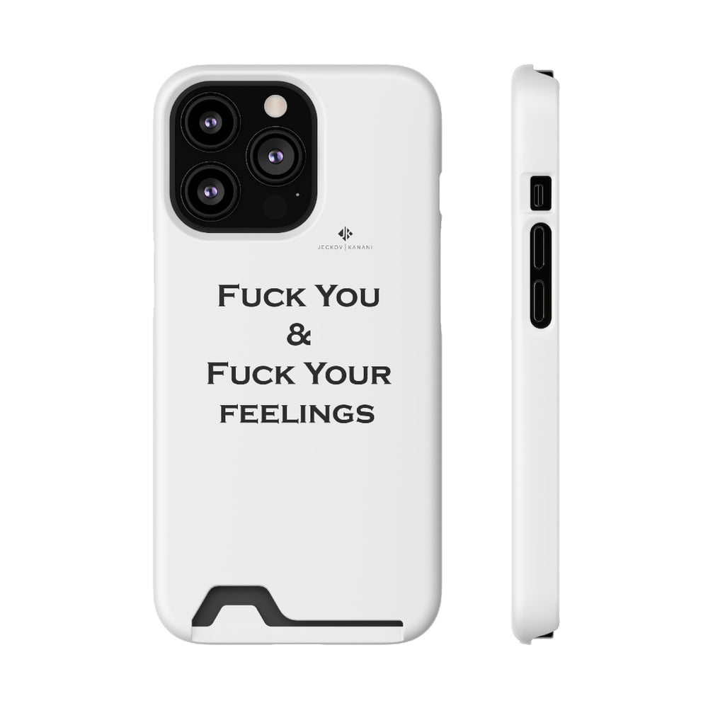 Phone Case With Card Holder Fuck You & Fuck Your Feelings