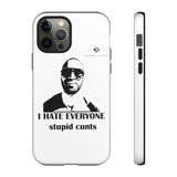 I Hate Everyone Stupid Cunts Tough Cases
