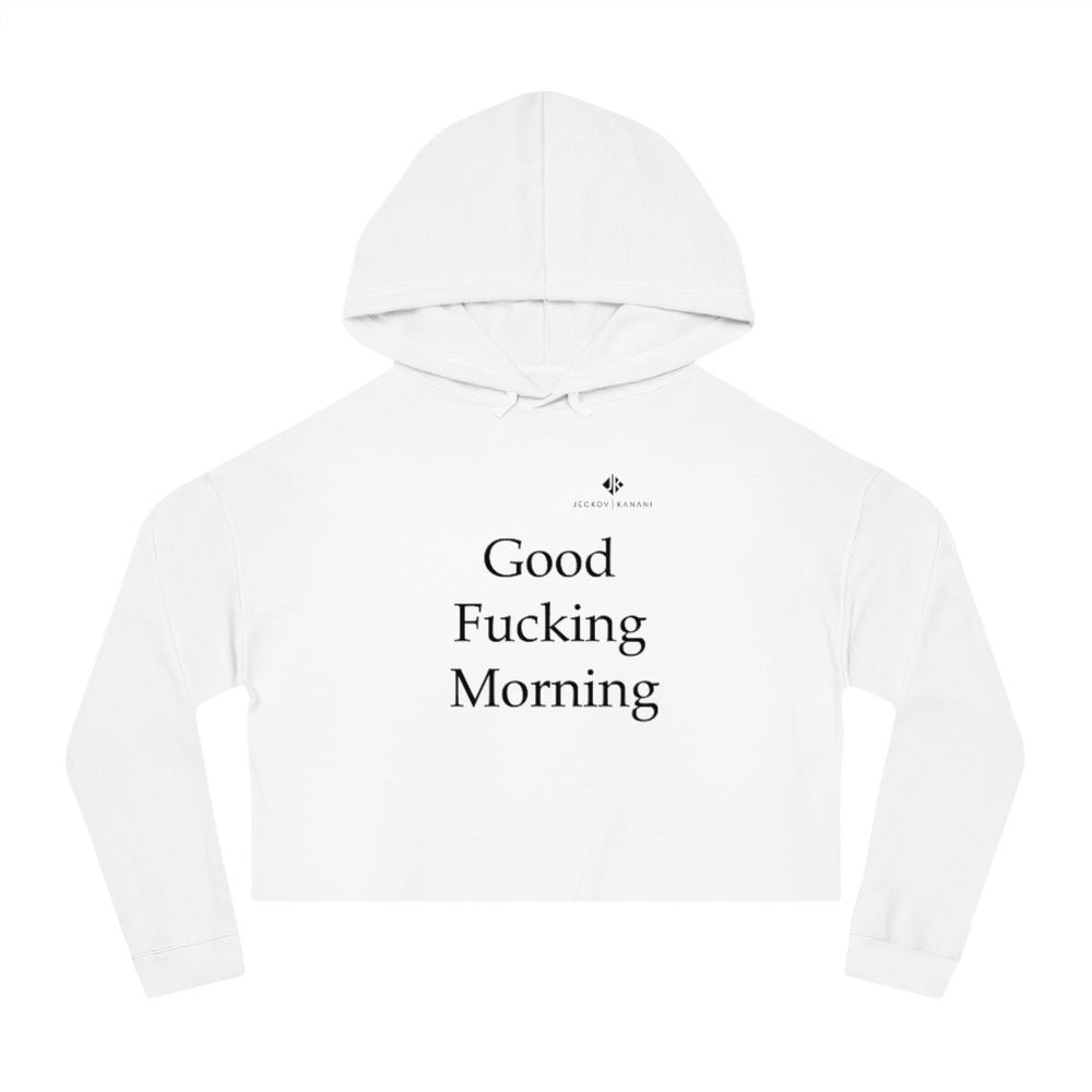 Women’s Good Fucking Morning Cropped Hooded Sweatshirt