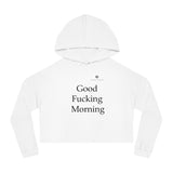 Women’s Good Fucking Morning Cropped Hooded Sweatshirt