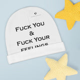 Fuck You & Fuck Your Feelings Baby Beanie