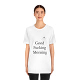 Unisex Good Fucking Morning Jersey Short Sleeve Tee