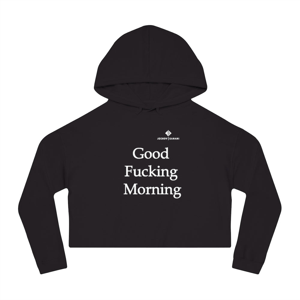 Women’s Good Fucking Morning Cropped Hooded Sweatshirt