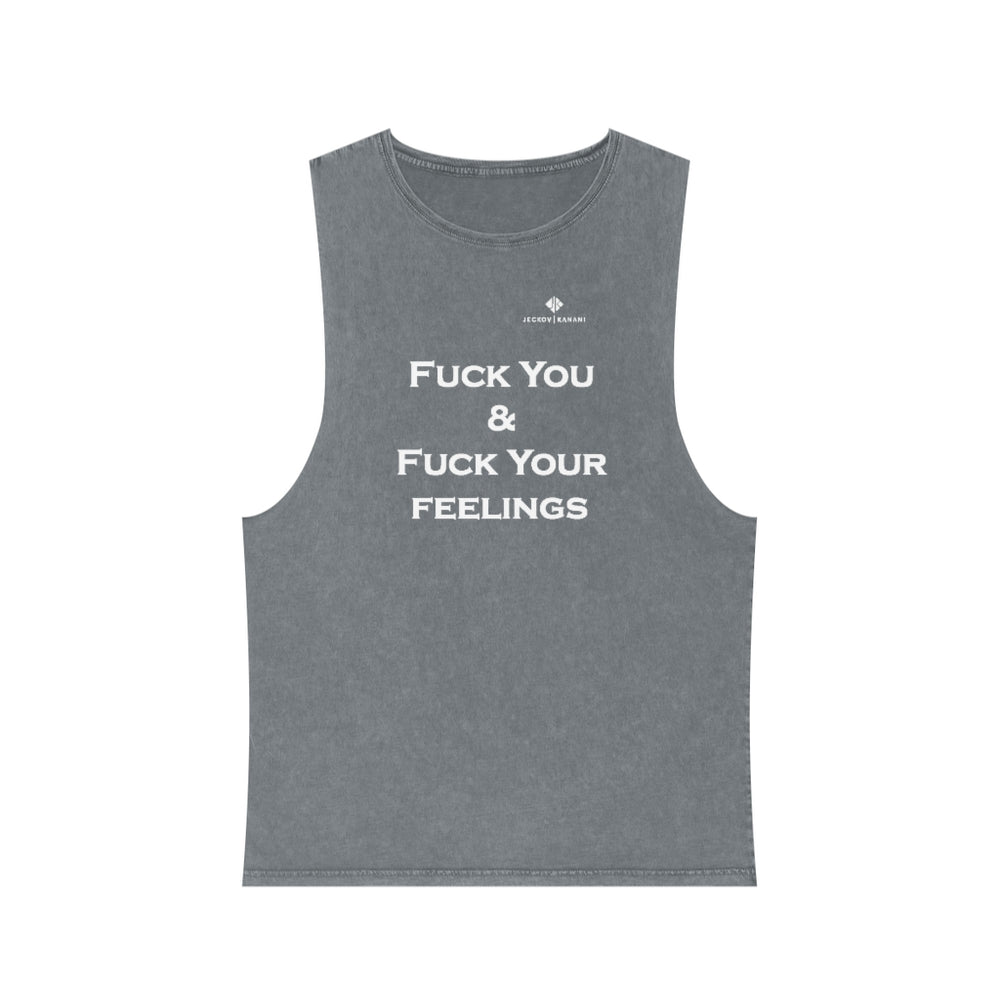 Unisex Stonewash Fuck You & Fuck Your Feelings Tank Top