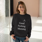 Unisex Good Fucking Morning Crew Neck Sweatshirt