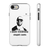 I Hate Everyone Stupid Cunts Tough Cases