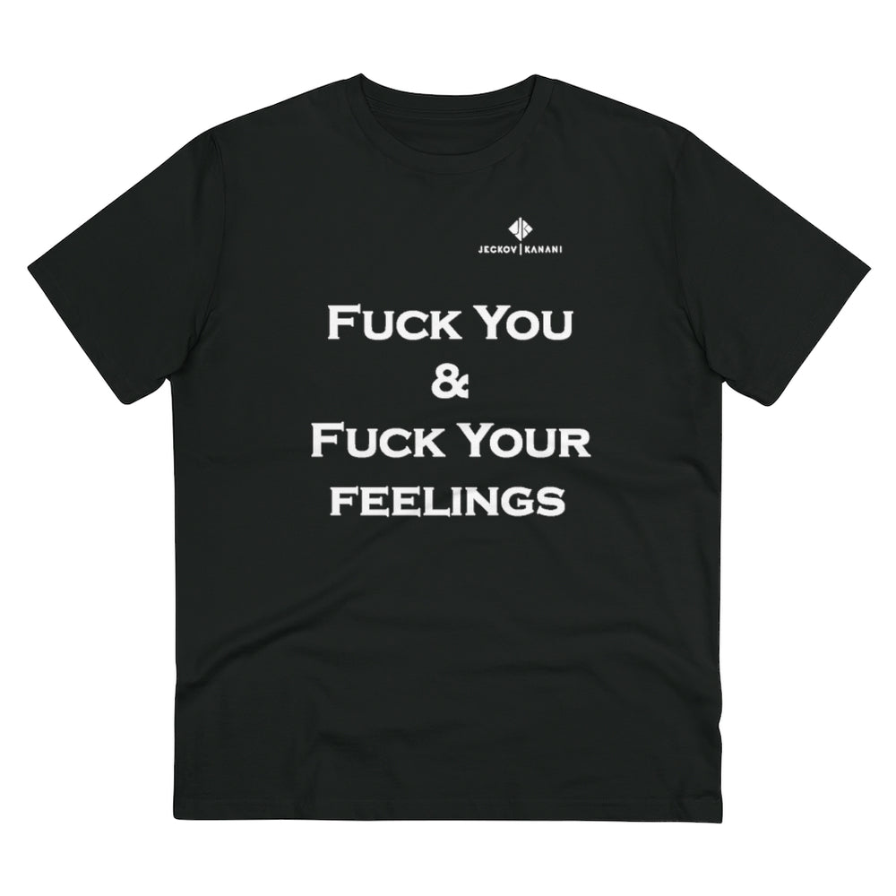 Organic Fuck You & Fuck Your Feelings Creator T-shirt - Unisex