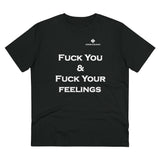 Organic Fuck You & Fuck Your Feelings Creator T-shirt - Unisex