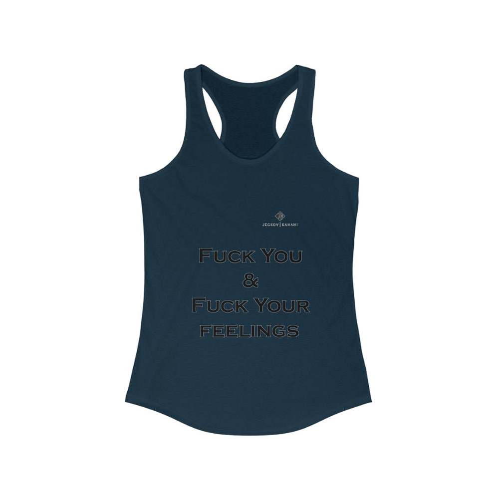 Women's Fuck You & Fuck Your Feelings Ideal Racerback Tank