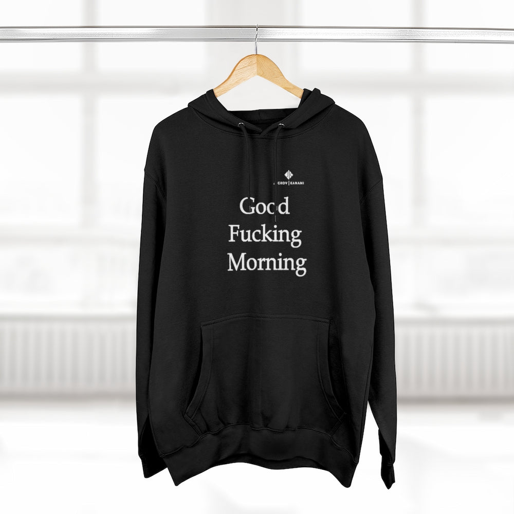 Unisex Good Fucking Morning Premium Pullover Hoodie