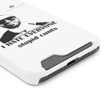 I Hate Everyone Stupid Cunts Phone Case With Card Holder