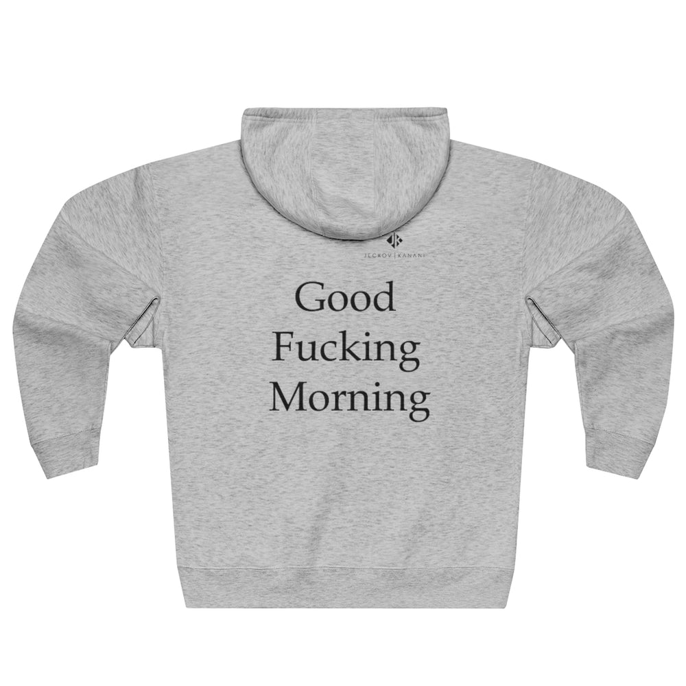 Unisex Good Fucking Morning Premium Full Zip Hoodie