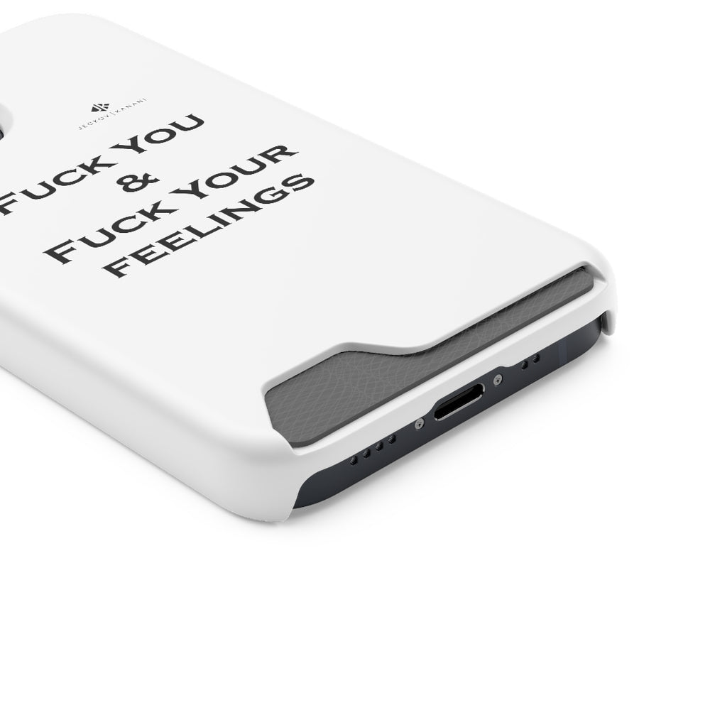 Phone Case With Card Holder Fuck You & Fuck Your Feelings
