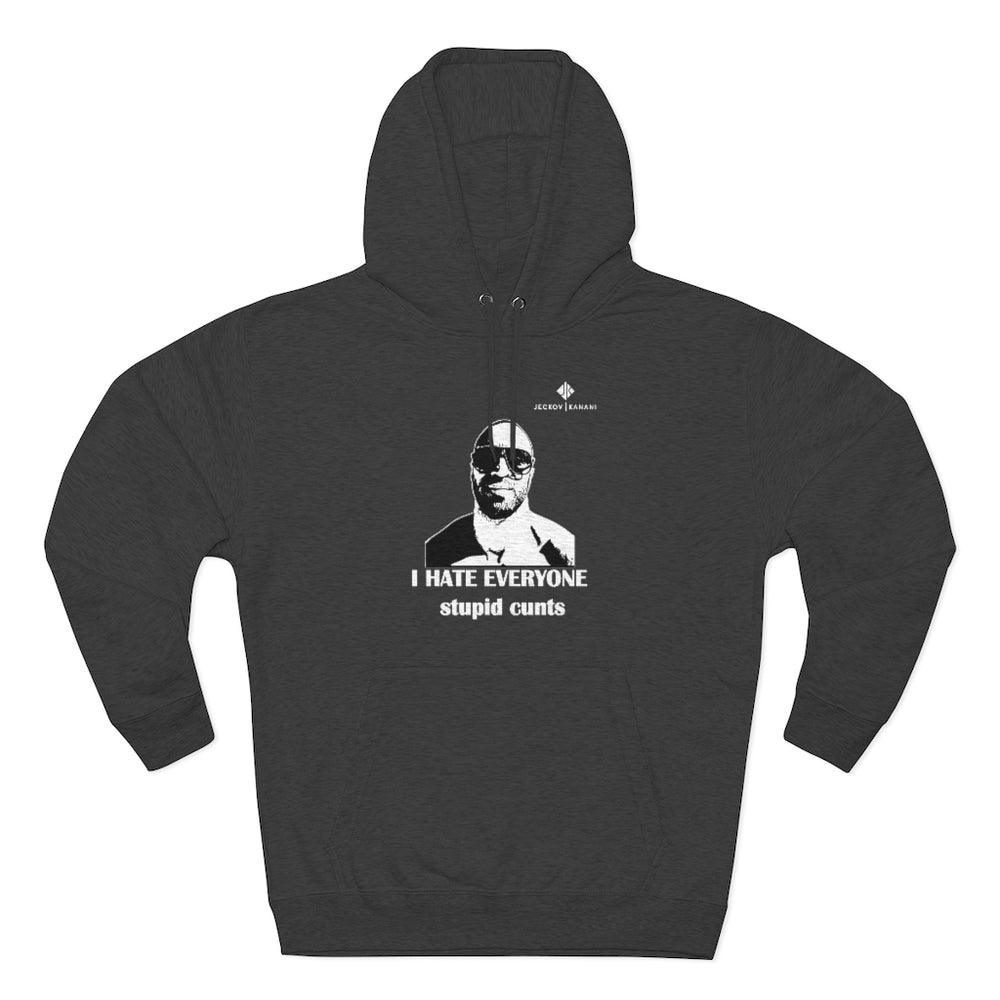 Unisex I Hate Everyone Stupid Cunts Premium Pullover Hoodie