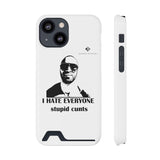 I Hate Everyone Stupid Cunts Phone Case With Card Holder