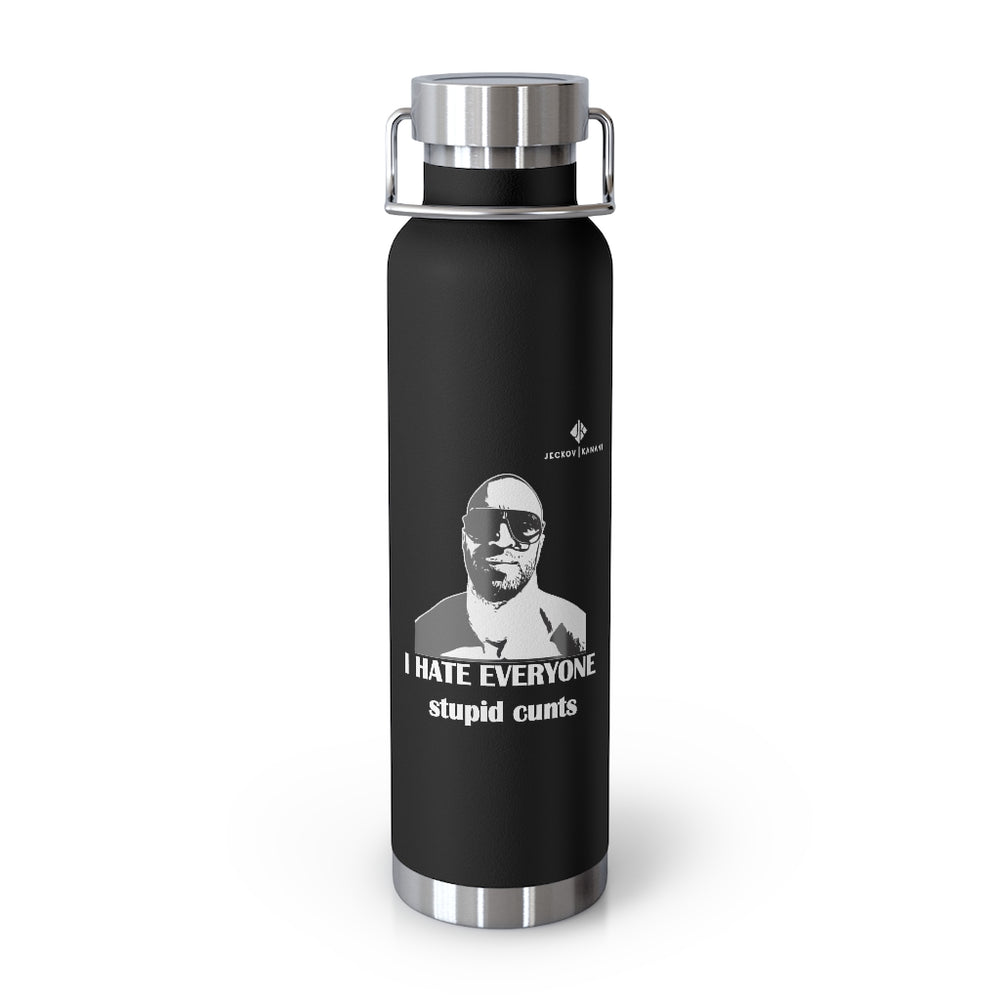 Copper Vacuum I Hate Everyone Stupid Cunts Insulated Bottle, 22oz