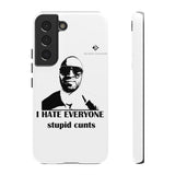 I Hate Everyone Stupid Cunts Tough Cases
