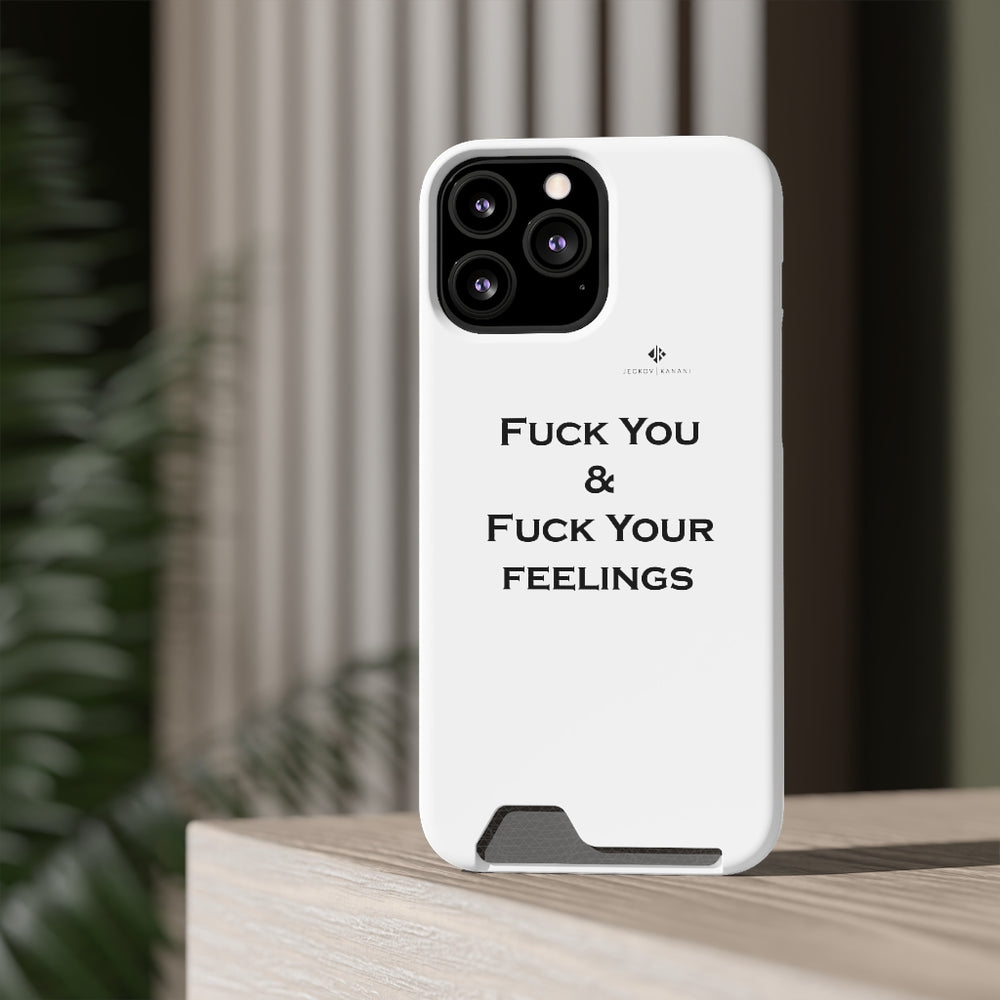 Phone Case With Card Holder Fuck You & Fuck Your Feelings