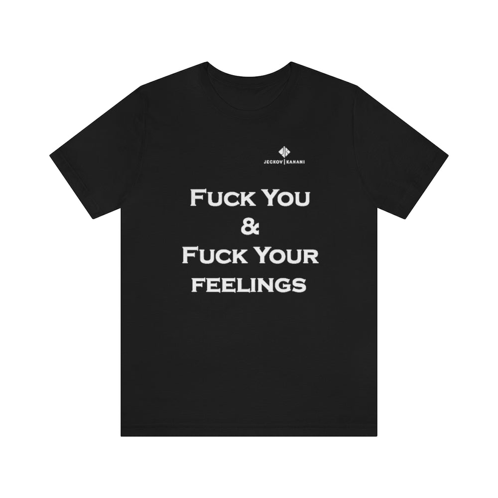 Unisex Fuck You & Fuck Your Feelings Jersey Short Sleeve Tee