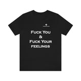 Unisex Fuck You & Fuck Your Feelings Jersey Short Sleeve Tee