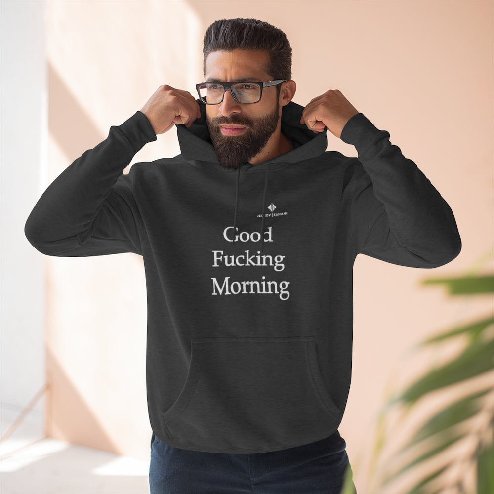Unisex Good Fucking Morning Premium Pullover Hoodie